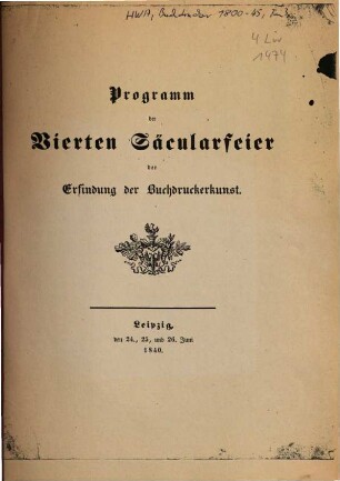 Programm der Vierten Säcularfeier der Erfindung der Buchdruckerkunst : Leipzig, den 24., 25, und 26. Juni 1840