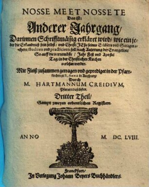 Nosse me et nosse te d. i. Anderer Jahrgang ... : mit Fleiß zusammengetragen und geprediget in der Pfarrkirchen zu S. Anna in Augsburg, 3