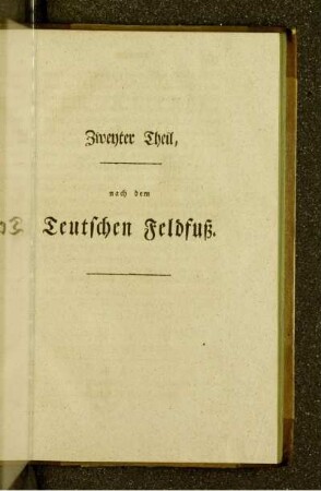Zweyter Theil, nach dem Teutschen Feldfuß.