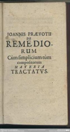 De Remediorum Cum simplicum tum compositorum Materia Tractatus