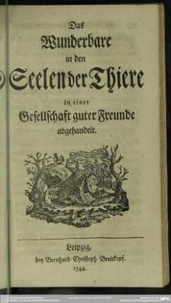 Das Wunderbare in den Seelen der Thiere in einer Gesellschaft guter Freunde abgehandelt