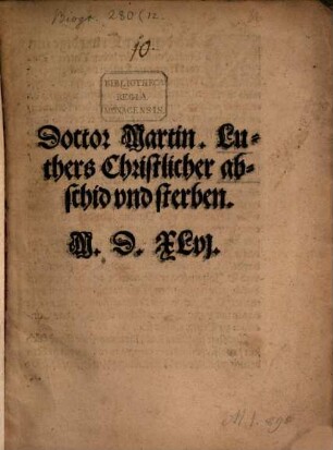 Doctor Martin. Lu-thers Christlicher ab-schid vnd sterben