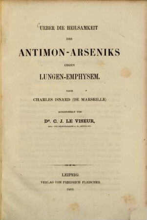 Ueber die Heilsamkeit des Antimon-Arseniks gegen Lungen-Emphysem : Nach Charles Isnard mitgetheilt von Dr. C. J. Le Viseur
