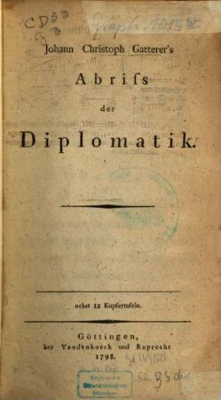 Johann Christoph Gatterer's Abriß der Diplomatik