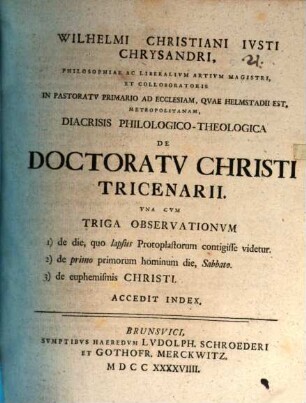 Wilhelmi Christiani Iusti Chrysandri ... Diacrisis philol.-theol. de doctoratu Christi tricenarii : una cum triga observationum ... ; accedit index