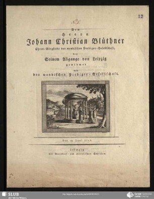 Dem Herrn Johann Christian Blüthner Ehren-Mitgliede der wendischen Prediger-Gesellschaft, bey seinem Abgange von Leipzig gewidmet von der wendischen Prediger-Gesellschaft. : Den 26. Juni 1796.