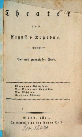 Theater, 24. Eduard von Schottland. Der Vater von Ungefähr. Der Abschied. Reuß von Plauen. - 1811. - 311 S. : 1 Ill.