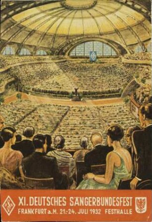 XI. Deutsches Sängerbundfest Frankfurt a.M. 21.-24. Juli 1932 Festhalle