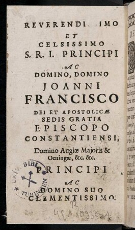 Reverendi imo et celsissimo S.R.I. Principi ac domino, domino Joanni Francisco...