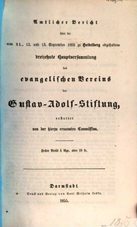 Amtlicher Bericht über die ... Hauptversammlung des Evangelischen Vereins der Gustav-Adolf-Stiftung. 13. 1855