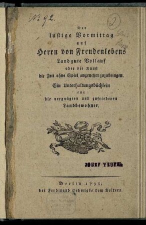 Der lustige Vormittag auf Herrn von Freudenlebens Landgute Vollauf oder die Kunst die Zeit ohne Spiel angenehm zuzubringen : Ein Unterhaltungsbüchlein für die vergnügten und zufriedenen Landbewohner.