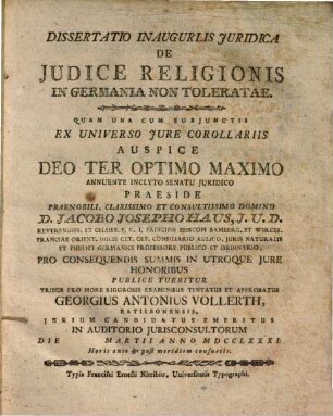 Dissertatio Inauguralis Juridica De Judice Religionis In Germania Non Toleratae : Una Cum Subjunctis Ex Universo Jure Corollariis