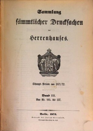 Sammlung sämmtlicher Drucksachen des Herrenhauses. 1871/72,3 = Sitzungs-Periode von 1871/72 (1872)