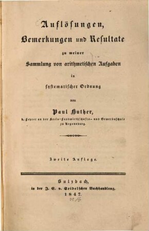 Auflösungen, Bemerkungen und Resultate zu meiner Sammlung von arithmetischen Aufgaben in systematischer Ordnung