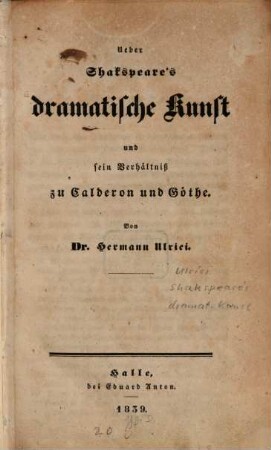 Ueber Shakspeare's dramatische Kunst und sein Verhältniß zu Calderon und Göthe