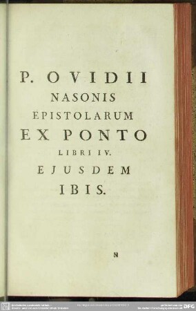 P. Ovidii Nasonis Ex Ponto Libri IV. Ejusdem Ibis
