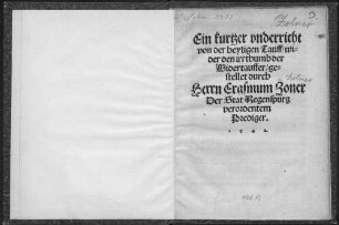 Ein kurtzer vnderricht von der heyligen Tauff, wider den irrthumb der Widertauffer