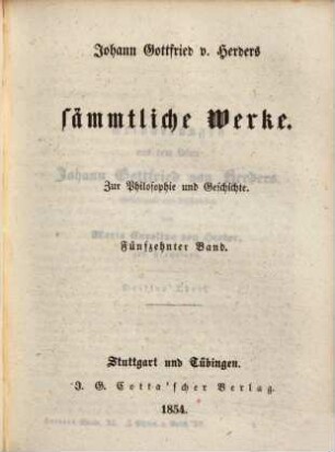 Johann Gottfried v. Herders sämmtliche Werke : in vierzig Bänden. 40, Zur Philosophie und Geschichte ; 15. Bd.