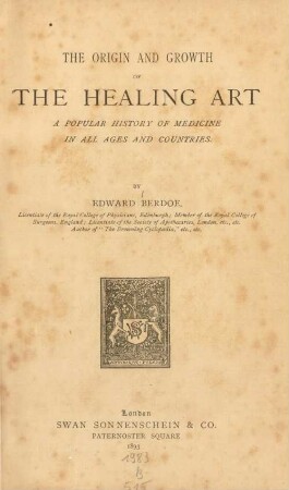 The origin and growth of the healing art : a popular history of medicine in all ages and countries