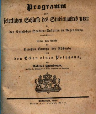 Programm zum feierlichen Schlusse des Studienjahres ... in den königlichen Studienanstalten zu Regensburg, 1839/40 (1840)