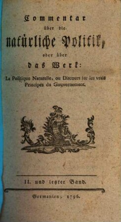 Commentar über die natürliche Politik oder über das Werk: La politique naturelle ou discours sur les vrais principes du gouvernement, 2