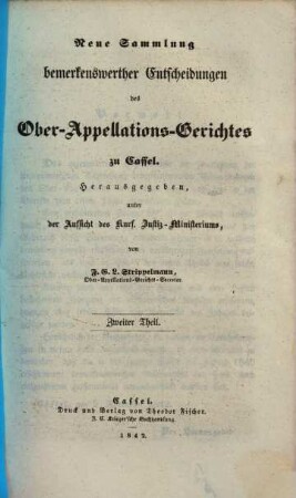 Neue Sammlung bemerkenswerther Entscheidungen des Ober-Appellations-Gerichtes zu Cassel = Collectionis notabiliorum decisionum Supremi Tribunalis Appellationum Hasso-Cassellani, 2. 1842