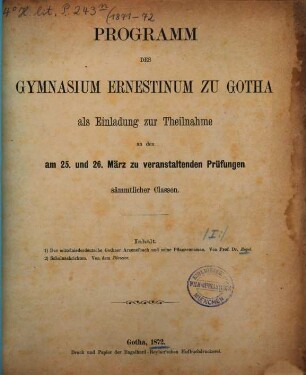 Programm des Herzoglichen Gymnasium Ernestinum zu Gotha : als Einladung zu der ... stattfindenden Entlassung der Abiturienten, 1871/72