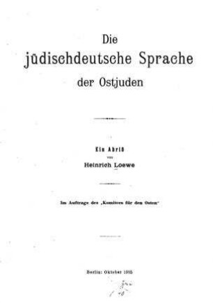 Die jüdischdeutsche Sprache der Ostjuden : ein Abriß / von Heinrich Loewe