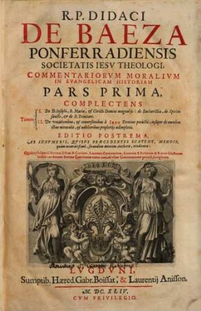 Commentaria moralia in evangelicam historiam R.P. Didaci de Baeza ... commentariorum moralium in evangelicam historiam pars .... 1. (1644). - 677 S.