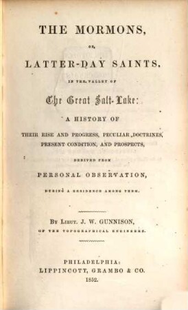 The Mormons, or, Latter-Day Saints, in the valley of the great Salt Lake: a history of their rise and progress, peculiar doctrines, present condition and prospects, derived from personal observation during a residence among them
