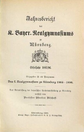 Jahresbericht über das K. Bayer. Realgymnasium und die Reformschule in Nürnberg. 1895/96
