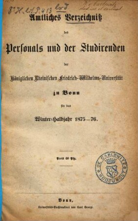 Amtliches Verzeichniß des Personals und der Studirenden der Königlichen Rheinischen Friedrich-Wilhelms-Universität zu Bonn, 1875/76, WS