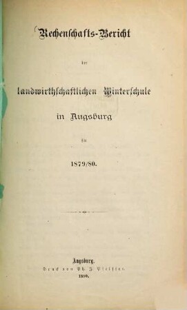 Rechenschafts-Bericht der Landwirthschaftlichen Winterschule in Augsburg. 1879/80
