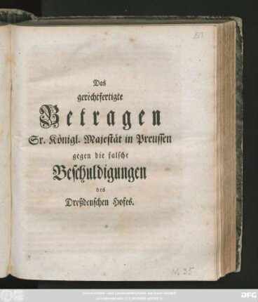 Das gerechtfertigte Betragen Sr. Königl. Maj. in Preussen gegen die falsche Beschuldigungen des Dreßdenschen Hofes
