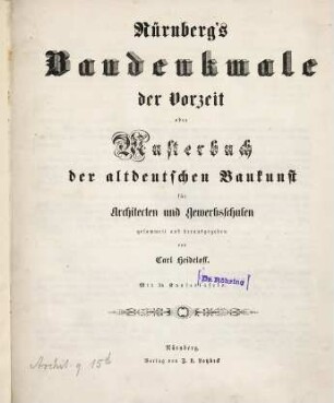 Nürnberg's Baudenkmale der Vorzeit oder Musterbuch der altdeutschen Baukunst