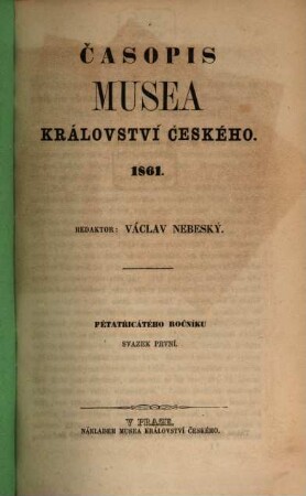 Časopis Musea Království Českého. 35, 35. 1861