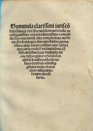 Summula clarissimi iurisconsultissimique viri Raymundi : demum revisa ac castigatissime correcta, brevissimo compendio sacramentorum alta complectens mysteria ; de sortilegiis, simonia, furto, rapina, usuria, atque variis casibus ...