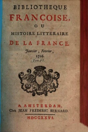 Bibliothèque françoise, ou histoire littéraire de la France. 6. 1726