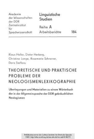 Theoretische und praktische Probleme der Neologismenlexikographie. Überlegungen und Materialien zu einem Wörterbuch der in der Allgemeinsprache der DDR gebräuchlichen Neologismen