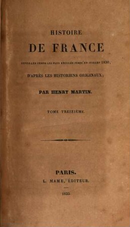 Histoire de France : depuis les temps les plus reculés jusqu'en juillet 1830 ; par les principaux historiens ..., 13