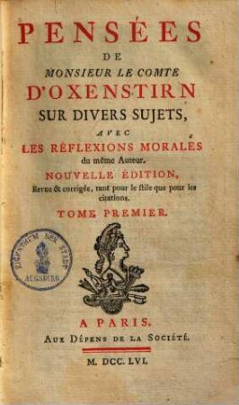 Pensees de monsieur le comte d'Oxenstirn sur divers sujets, avec les reflexions morales du meme auteur, 1.