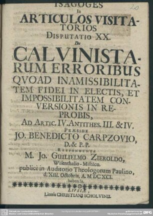 Isagoges in articulos visitatorios disputatio XX. de Calvinistarum erroribus quoad inamissibilitatem fidei in electis, et impossibilitatem conversionis in reprobis : ad artic. IV. Antithes. III. & IV.