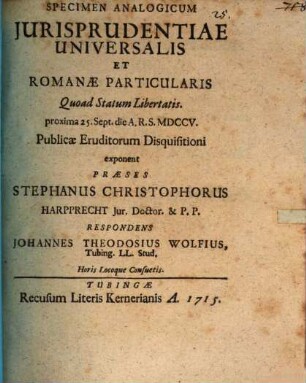 Specimen analogicum iurisprudentiae universalis et Romanae particularis, quoad statum libertatis