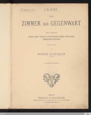 Das Zimmer Der Gegenwart : Eine Sammlung Neuer, Meist Einfach Ausgeführter Möbel Stylvoller Zimmereinrichtungen
