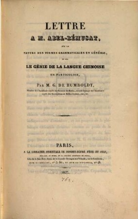 Lettre a M. Abel-Rémusat, sur la nature des formes grammaticales en général, et sur le Genie de la langue Chinoise en particulier