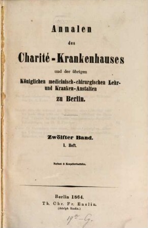 Annalen des Charité-Krankenhauses in Berlin und der übrigen königlichen medicinisch-chirurgischen Lehr- und Krankenanstalten zu Berlin. 12. 1864/65