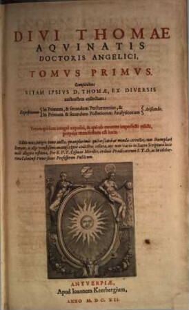Divi Thomae Aqvinatis Doctoris Angelici Opera Omnia, 10. Complectens Primam Partem Summae Theologiae