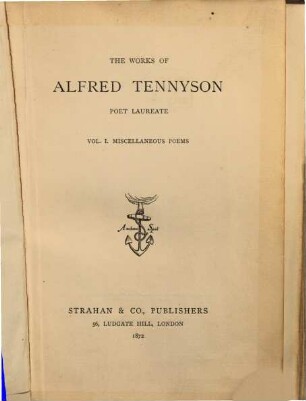 The Works of Alfred Tennyson, Poete Laureate. I