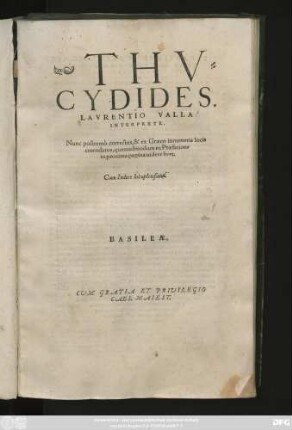 THV=||CYDIDES,|| LAVRENTIO VALLA || INTERPRETE.|| Nunc postremò correctus, & ex Graeco innumeris locis || emendatus ... || Cum Indice locupletißimo.||