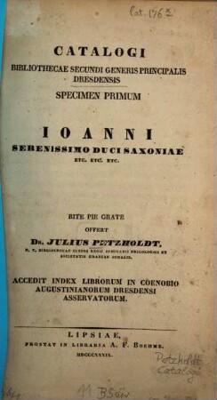 Catalogi bibliothecae secundi generis principalis Dresdensis : accedit Index librorum in Coenobio Augustinianorum Dresdensi asservatorum, 1